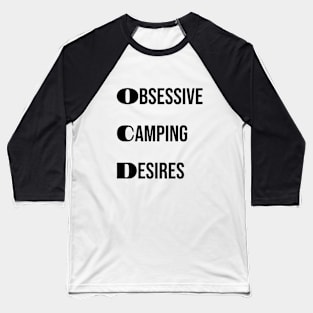 Obsessive Camping Desires Baseball T-Shirt